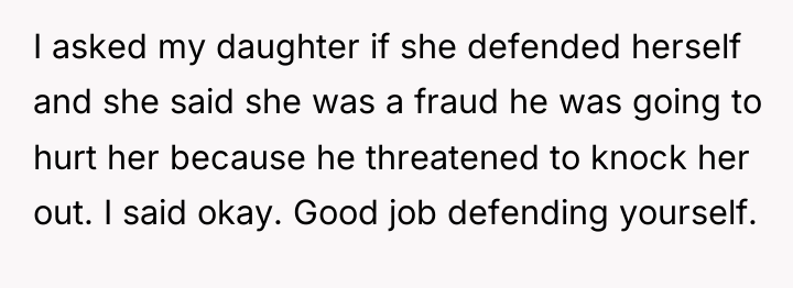 I asked my daughter if she defended herself and she...