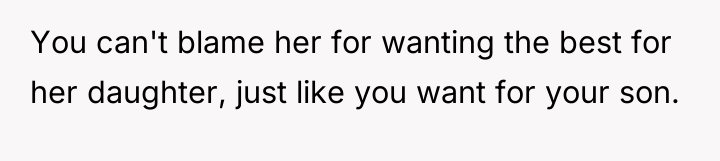 You can't blame her for wanting the best for her...