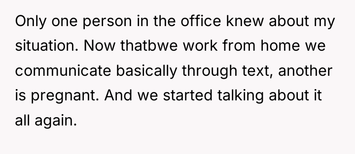 Only one person in the office knew about my situation....