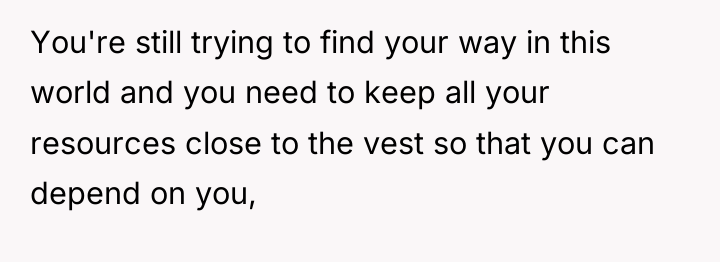 You're still trying to find your way in this world...