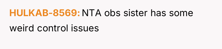 HULKAB-8569 NTA obs sister has some weird control issues