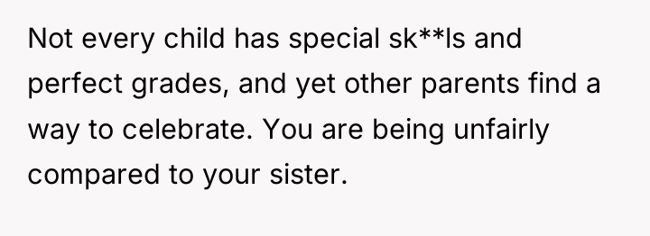 Not every child has special sk**ls and perfect grades, and...