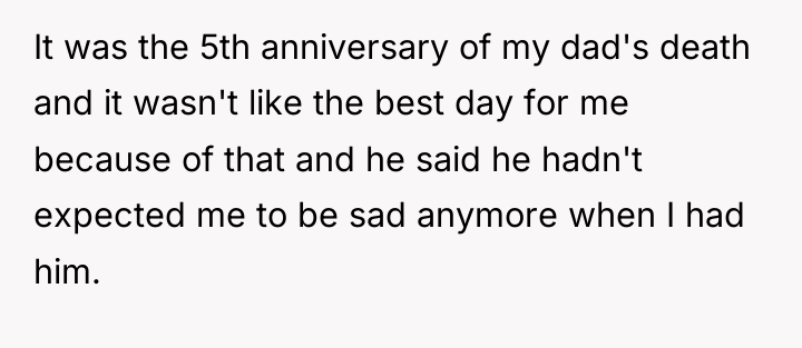 It was the 5th anniversary of my dad's death and...