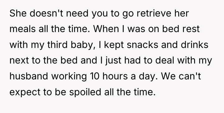 She doesn't need you to go retrieve her meals all...