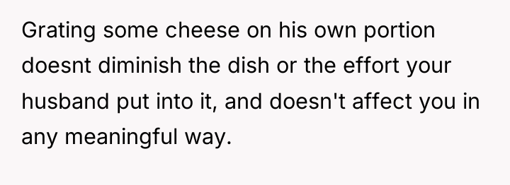 Grating some cheese on his own portion doesnt diminish the...