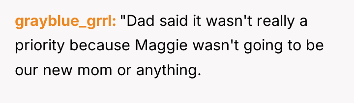 grayblue_grrl "Dad said it wasn't really a priority because Maggie...