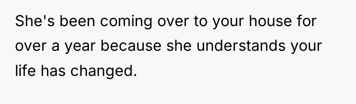 She's been coming over to your house for over a...