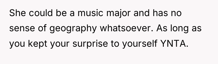 She could be a music major and has no sense...