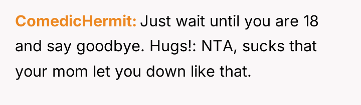 ComedicHermit Just wait until you are 18 and say goodbye....