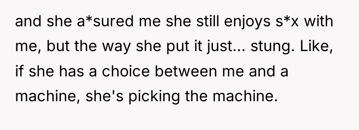 and she a*sured me she still enjoys s*x with me,...