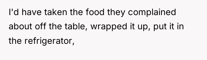 I'd have taken the food they complained about off the...