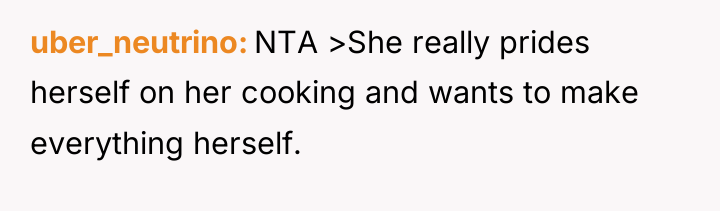 uber_neutrino NTA >She really prides herself on her cooking and...