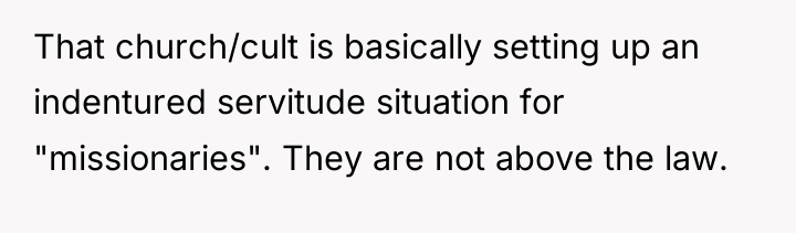 That church/cult is basically setting up an indentured servitude situation...