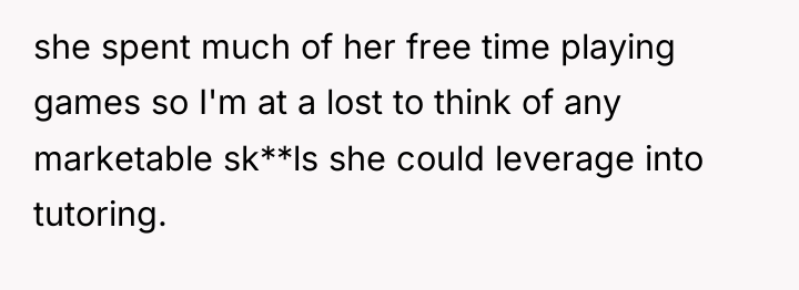 she spent much of her free time playing games so...