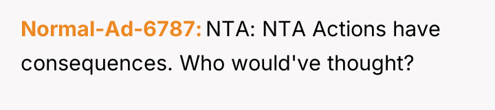 Normal-Ad-6787 NTA: NTA Actions have consequences. Who would've thought?