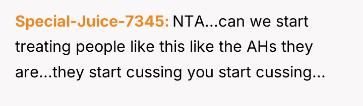 Special-Juice-7345 NTA...can we start treating people like this like the...