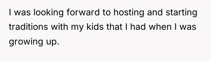 I was looking forward to hosting and starting traditions with...