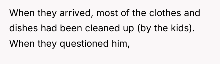 When they arrived, most of the clothes and dishes had...