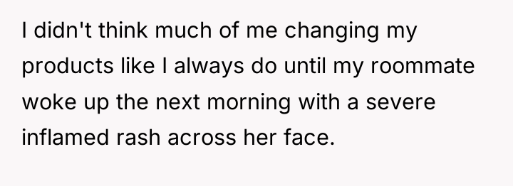 I didn't think much of me changing my products like...