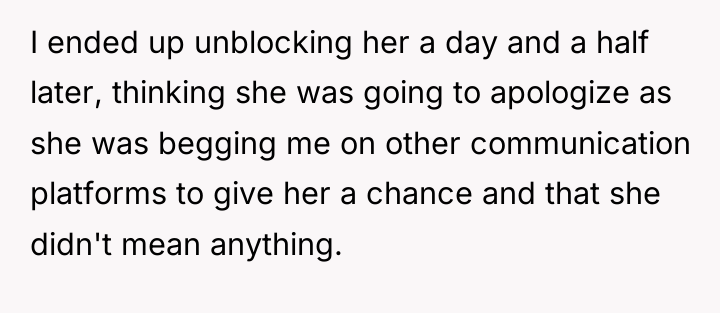 I ended up unblocking her a day and a half...