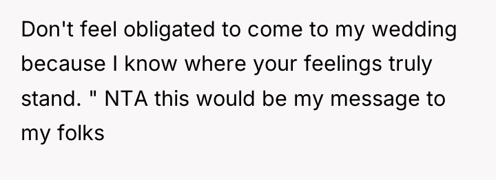 Don't feel obligated to come to my wedding because I...