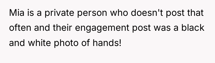 Mia is a private person who doesn't post that often...