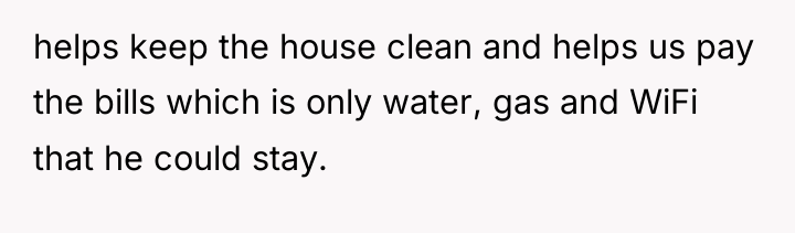 helps keep the house clean and helps us pay the...