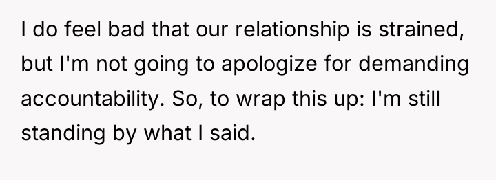 I do feel bad that our relationship is strained, but...