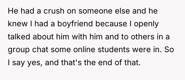 He had a crush on someone else and he knew...