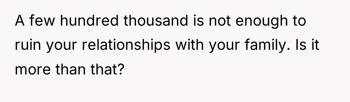 A few hundred thousand is not enough to ruin your...