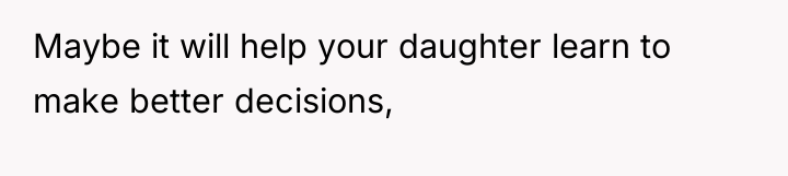 Maybe it will help your daughter learn to make better...