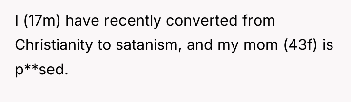 I (17m) have recently converted from Christianity to satanism, and...