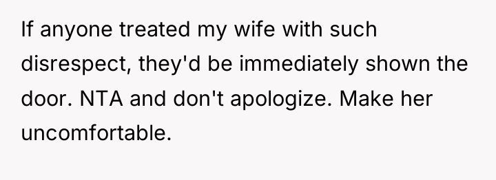 If anyone treated my wife with such disrespect, they'd be...