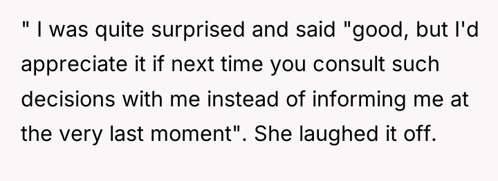 " I was quite surprised and said "good, but I'd...