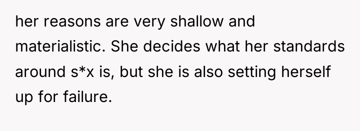 her reasons are very shallow and materialistic. She decides what...