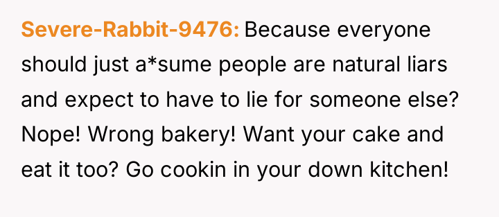 Severe-Rabbit-9476 Because everyone should just a*sume people are natural liars...