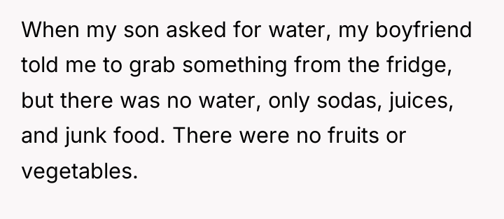When my son asked for water, my boyfriend told me...