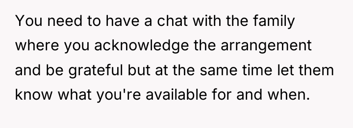 You need to have a chat with the family where...