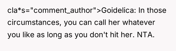 cla*s="comment_author">Goidelica: In those circumstances, you can call her whatever you...
