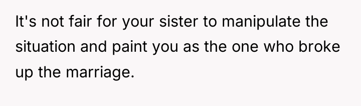 It's not fair for your sister to manipulate the situation...