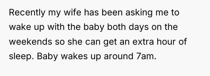 Recently my wife has been asking me to wake up...