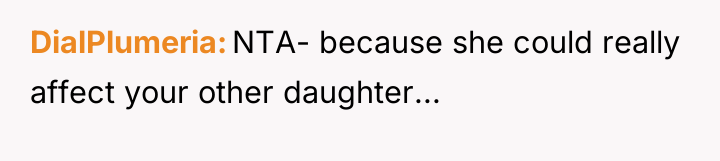 DialPlumeria NTA- because she could really affect your other daughter...