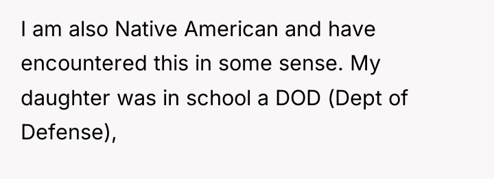 I am also Native American and have encountered this in...