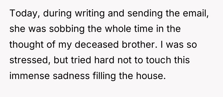 Today, during writing and sending the email, she was sobbing...