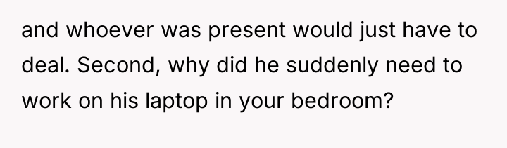 and whoever was present would just have to deal. Second,...