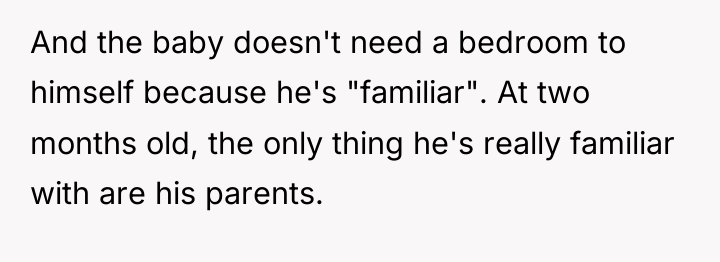 And the baby doesn't need a bedroom to himself because...