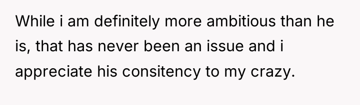 While i am definitely more ambitious than he is, that...