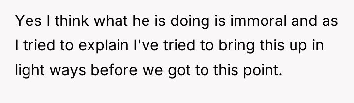 Yes I think what he is doing is immoral and...