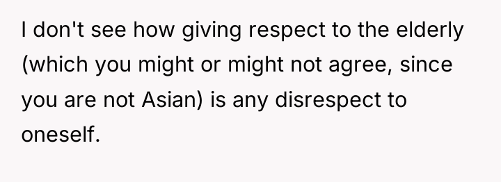 I don't see how giving respect to the elderly (which...