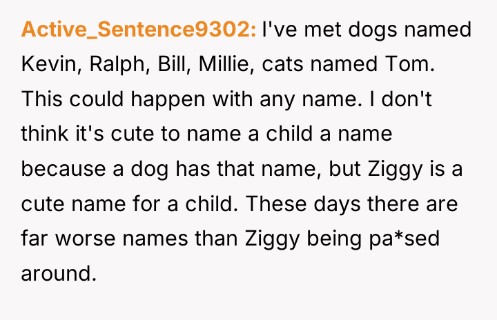 Active_Sentence9302 I've met dogs named Kevin, Ralph, Bill, Millie, cats...